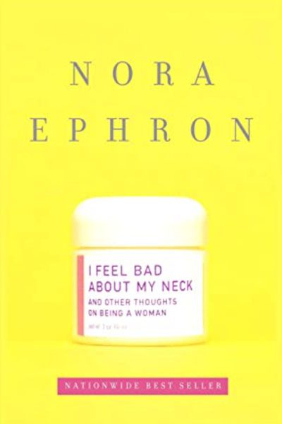 Bright yellow book cover with the title "I Feel Bad About My Neck: And Other Thoughts on Being a Woman" by Nora Ephron. A white jar is depicted below the title.